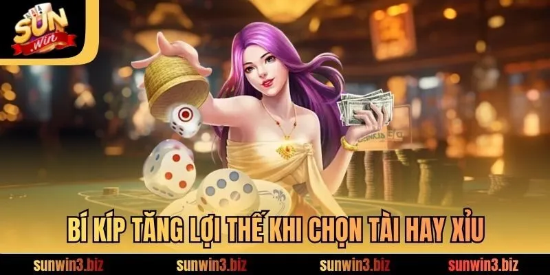 Bí kíp tăng lợi thế khi chọn Tài hay Xỉu