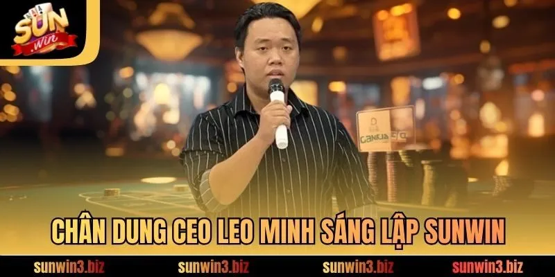 Chân dung CEO LEO Minh sáng lập SUNWIN