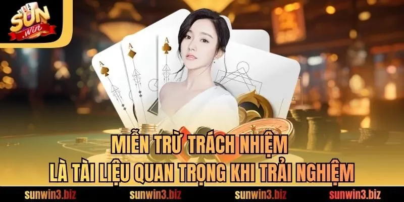 Miễn trừ trách nhiệm là tài liệu quan trọng khi trải nghiệm